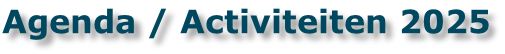 Agenda / Activiteiten 2025